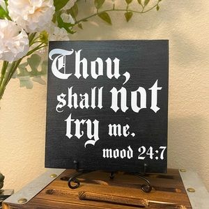 Small Table Decor ☀️ Wood Sign THOU SHALL NOT TRY ME 🖤 5.5 in x 5.5 in.